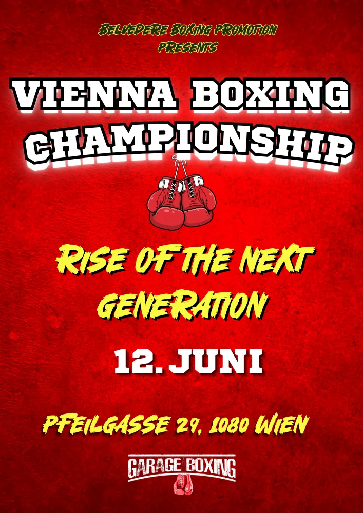 Rotes Veranstaltungsplakat für die „Vienna Boxing Championship“ von Belvedere Boxing Promotion. In der Mitte stehen große weiße Titel-Schrift, rote Boxhandschuhe und der Slogan „Rise of the Next Generation“. Unten sind Datum „12. Juni“, Adresse „Pfeilgasse 29, 1080 Wien“ und das Logo „Garage Boxing“ zu sehen.